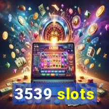 3539 slots